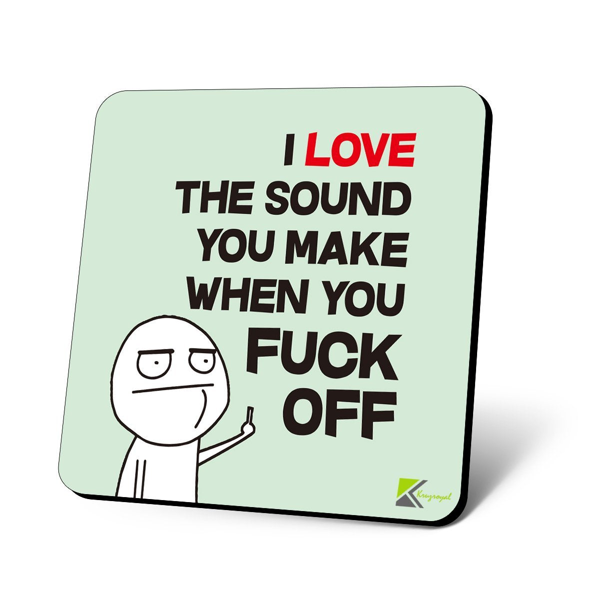 CS1043 I love the sound you make when you fu*k off Novelty Funny Coffee Tea Drink Gift Glossy MDF Wooden Coaster