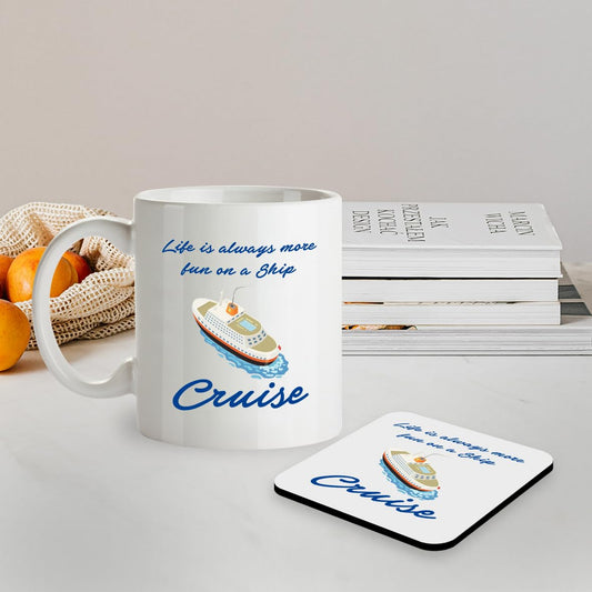 SM073 Life is Always More Fun on a Ship Cruise - 11OZ Mug & Matching Coaster Set