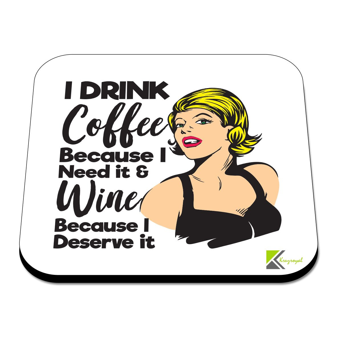 CS392 I Drink Coffee Because i Need it & Wine Because i Deserve it Novelty Funny Coffee Tea Drink Gift Glossy MDF Wooden Coaster