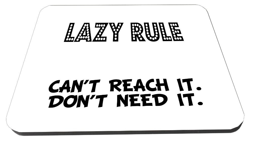 Lazy Rule, Can't Reach It, Dont Need It/Funny Novelty coaster