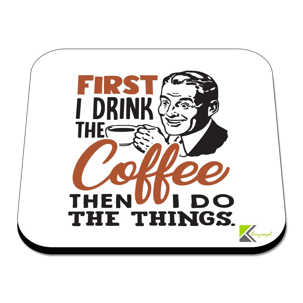CS361 First i Drink The Coffee Then i do The Things Novelty Funny Coffee Tea Drink Gift Glossy MDF Wooden Coaster