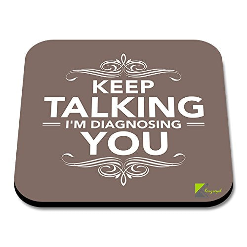 CS230 Keep Talking I'm Diagnosing YouNovelty Funny Coffee Tea Drink Gift Glossy MDF Wooden Coaster