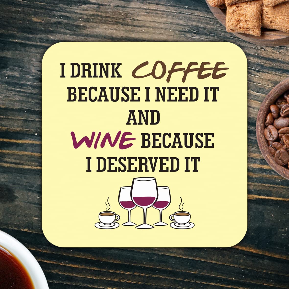 CS671 I Drink Coffee Because i Need it and Wine Because i Deserved it Novelty Funny Coffee Tea Drink Gift Glossy MDF Wooden Coaster