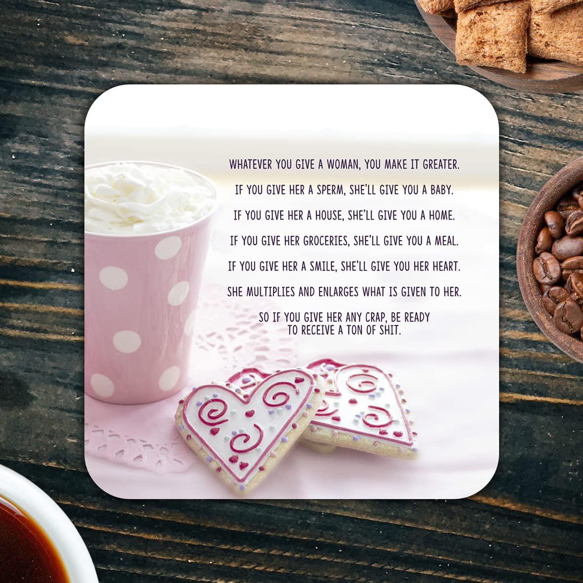 CS783 Whatever You give a Woman, You Make it Greater. Novelty Funny Coffee Tea Drink Gift Glossy MDF Wooden Coaster