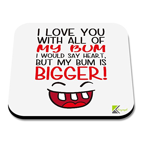 CS003 I Love You with All of My Bum, i Would say Heart, but My Bum is Bigger! Novelty Funny Coffee Tea Drink Gift Glossy MDF Wooden Coaster