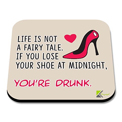 CS109 Life is not a Fairy Tale, If You Lose Your Shoe at Midnight, You're Drunk Novelty Funny Coffee Tea Drink Gift Glossy MDF Wooden Coaster
