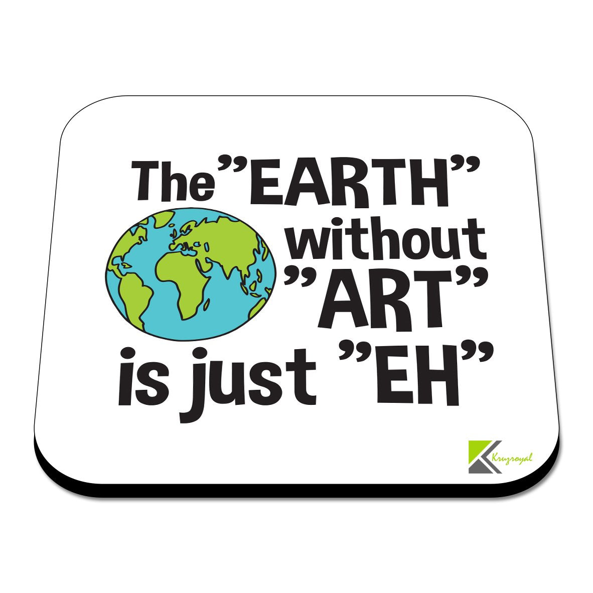 CS382 The "Earth" Without "Art" is just "Eh" Novelty Funny Coffee Tea Drink Gift Glossy MDF Wooden Coaster