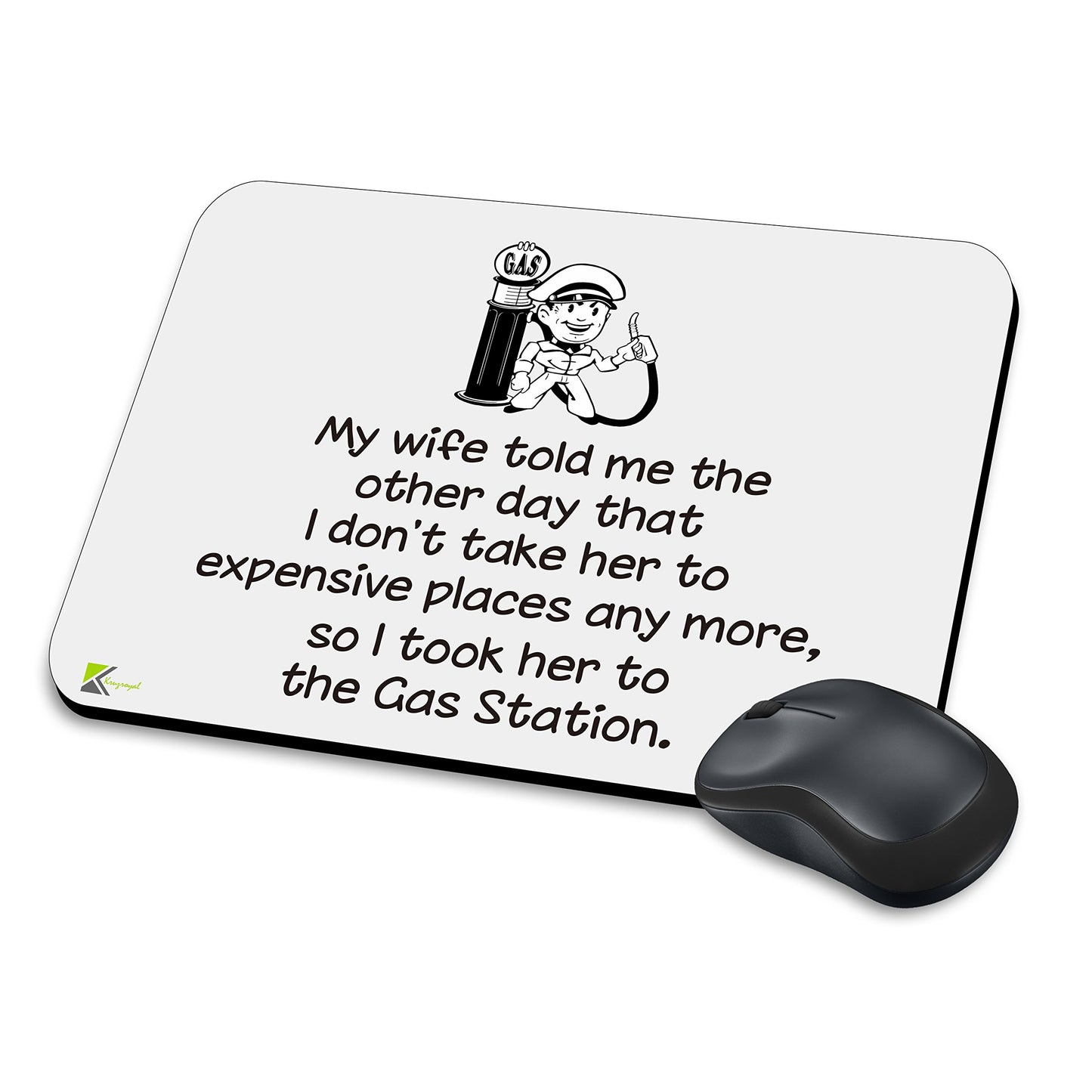 MM167 - My wife told me the other day that i don't take her to expensive places any more, so i took her to the gas station. Funny Novelty Gift Mousemat/MousePad Anti Slip Laptop Computer PC Mouse Mat