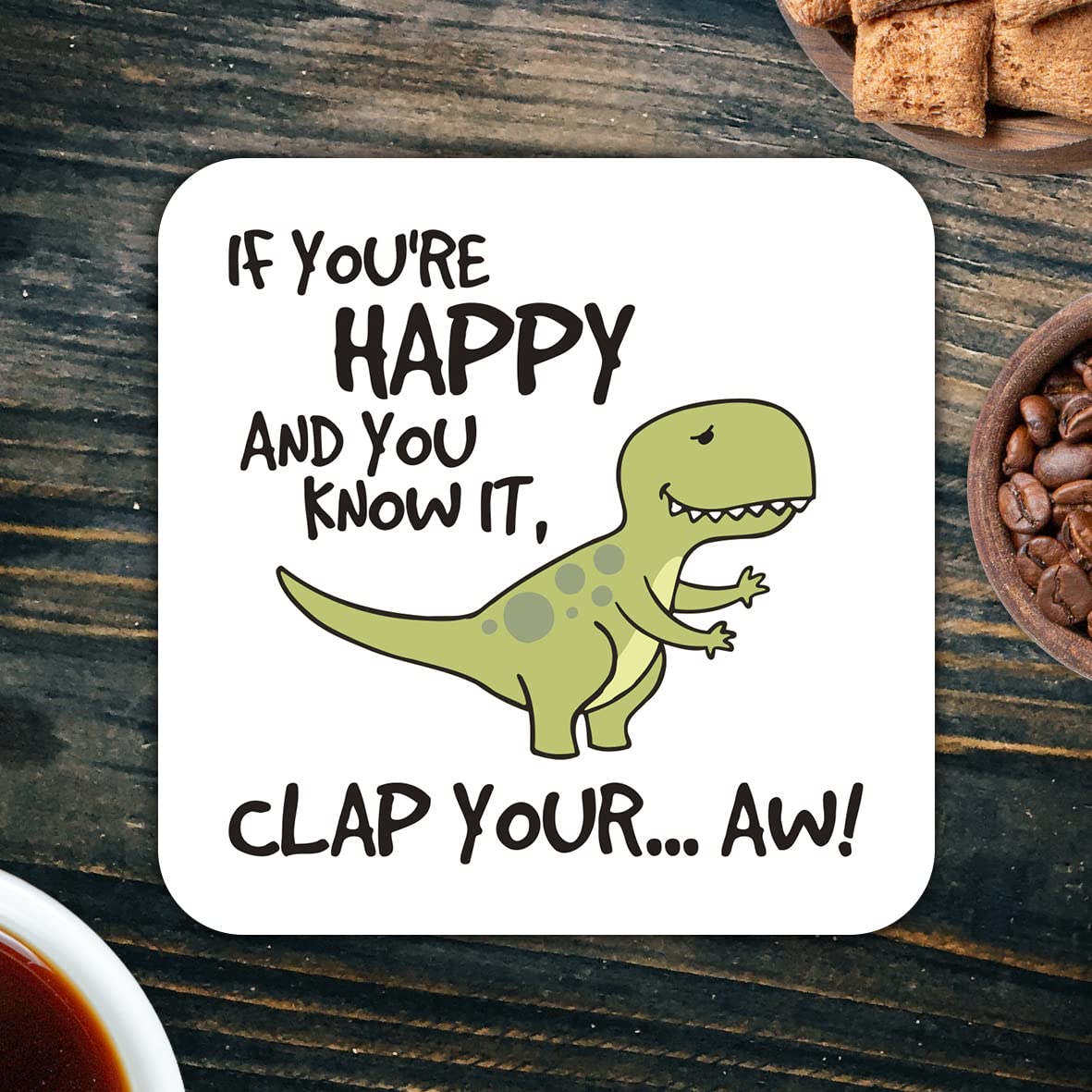 CS752 If You're Happy and You Know it, clap Your...Aw! Novelty Funny Coffee Tea Drink Gift Glossy MDF Wooden Coaster