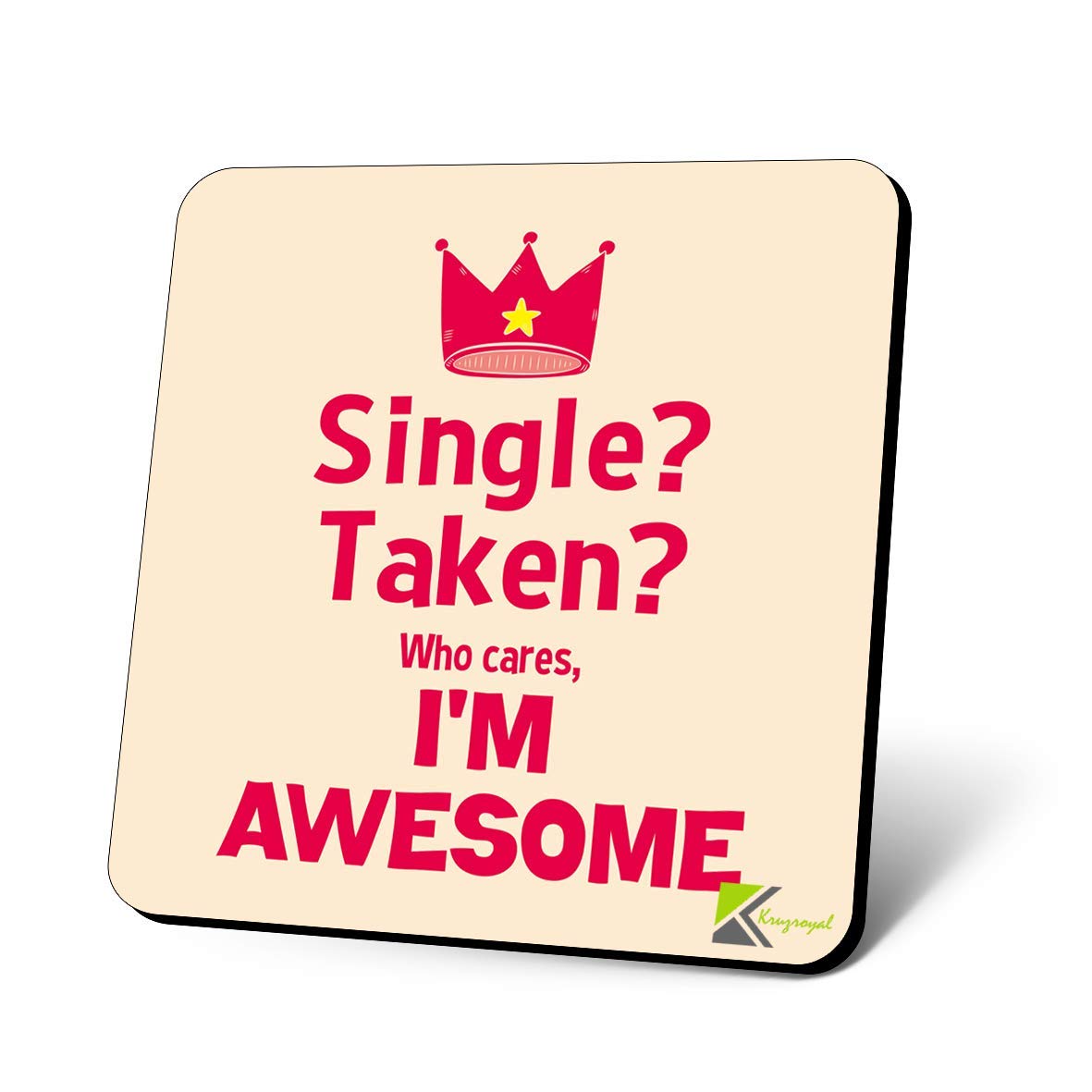 CS1162 Single? Taken? Who Cares, I'm Awesome Novelty Funny Coffee Tea Drink Gift Glossy MDF Wooden Coaster