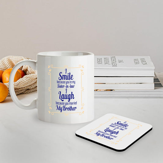 SM051 I Smile Because You're My Sister-in-Law, i Laugh Because You Married My Brother -11OZ Mug & Matching Coaster Set