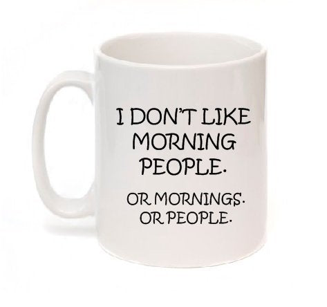 Kruzroyal I Don't Like Morning People, Or Mornings Or People Hilarious Coffee Tea Mug Sold