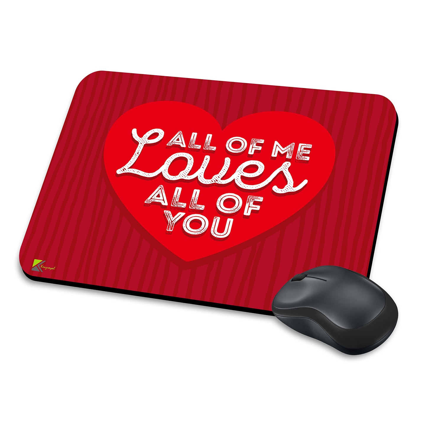 MM063 - All of me loves all of you Funny Novelty Gift Mousemat/MousePad Anti Slip Laptop Computer PC Mouse Mat