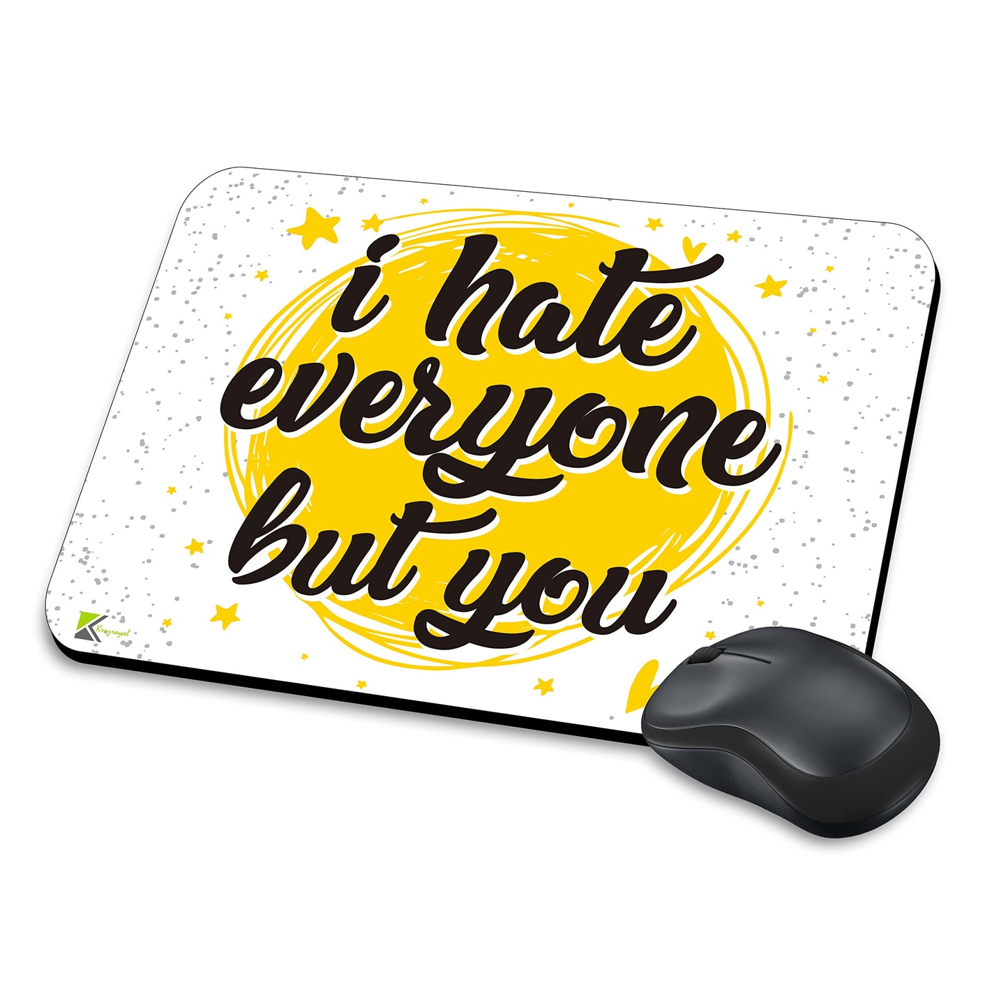 MM250 - I hate everyone but you Funny Novelty Gift Mousemat/MousePad Anti Slip Laptop Computer PC Mouse Mat