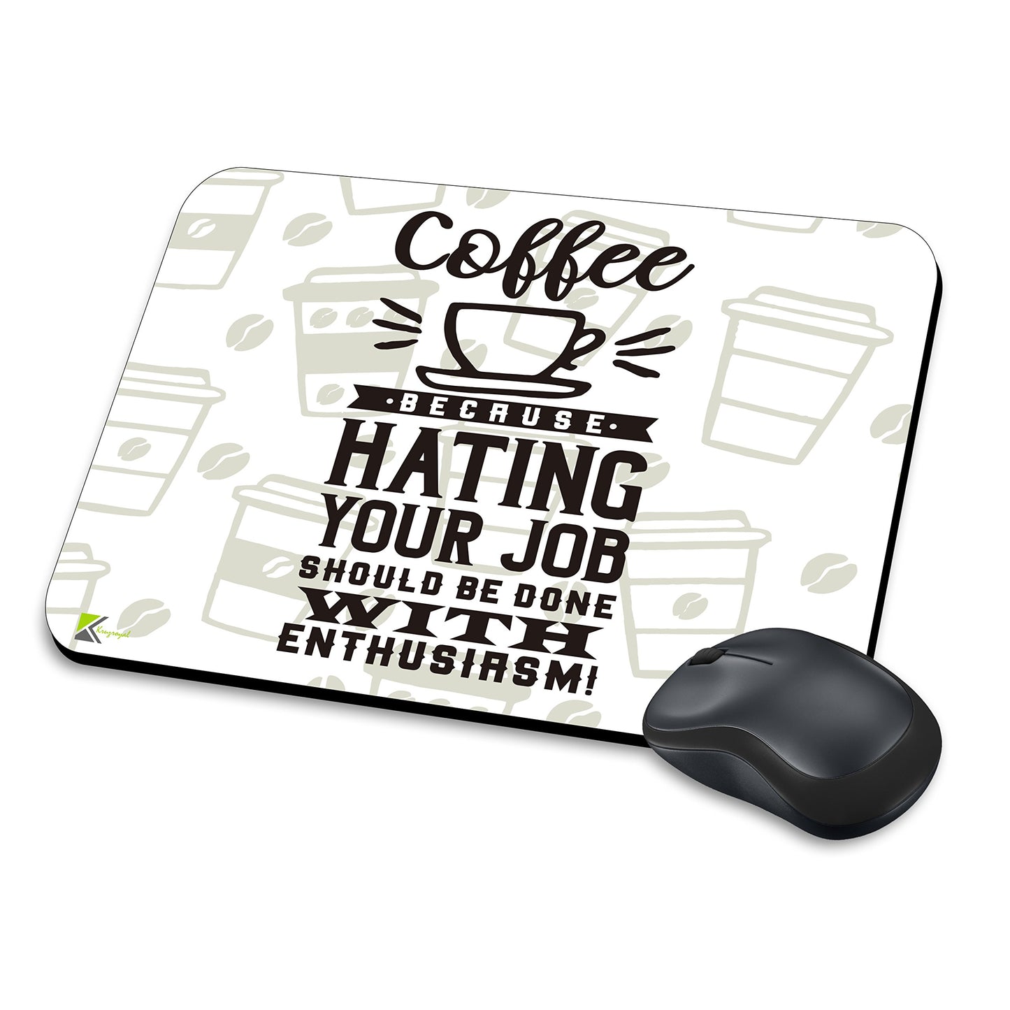MM287 - Coffee because hating your job should be done with enthusiasm! Funny Novelty Gift Mousemat/MousePad Anti Slip Laptop Computer PC Mouse Mat
