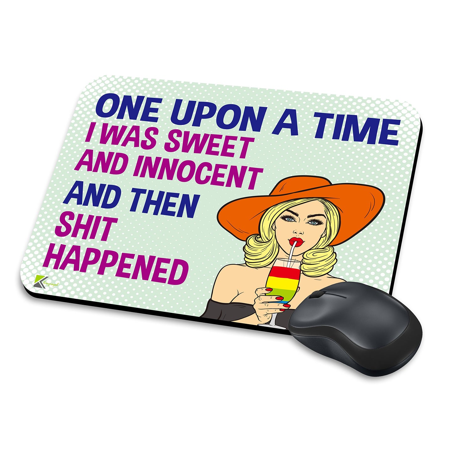 MM298 - One upon a time i was sweet and innocent and then shit happened Funny Novelty Gift Mousemat/MousePad Anti Slip Laptop Computer PC Mouse Mat