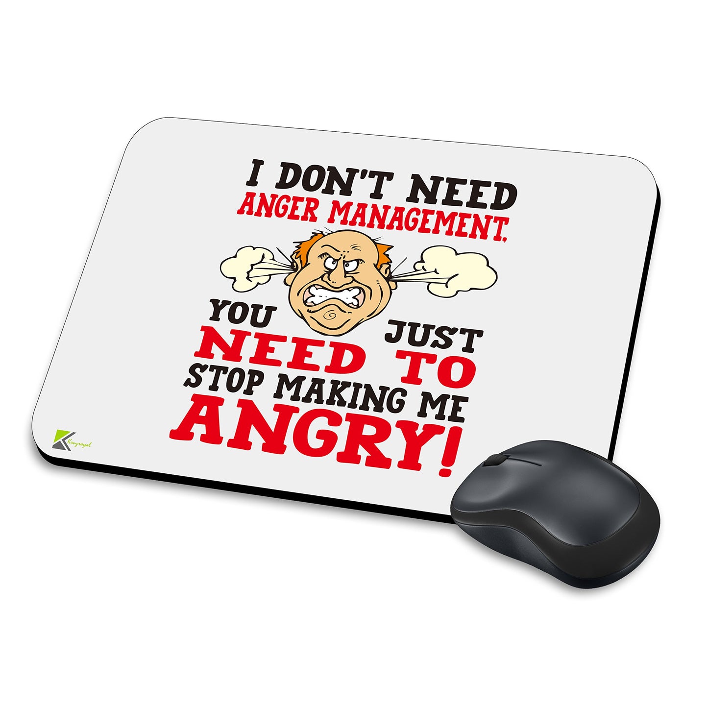 MM191 - I don't need anger management. You just need to stop making me angry! Funny Novelty Gift Mousemat/MousePad Anti Slip Laptop Computer PC Mouse Mat