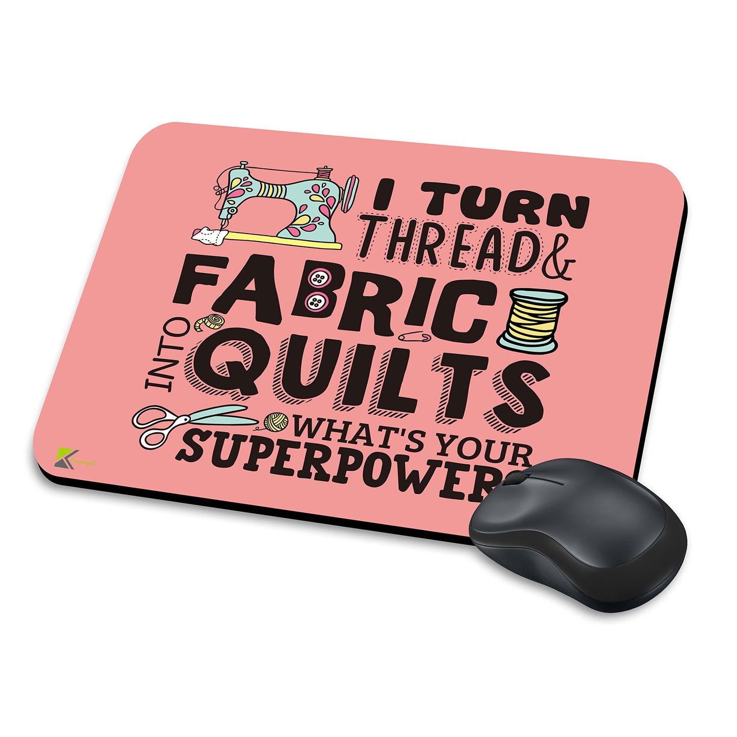 MM158 - I Turn Thread & Fabric Into Quilts What's Your Superpower? Funny Novelty Gift Mousemat/MousePad Anti Slip Laptop Computer PC Mouse Mat