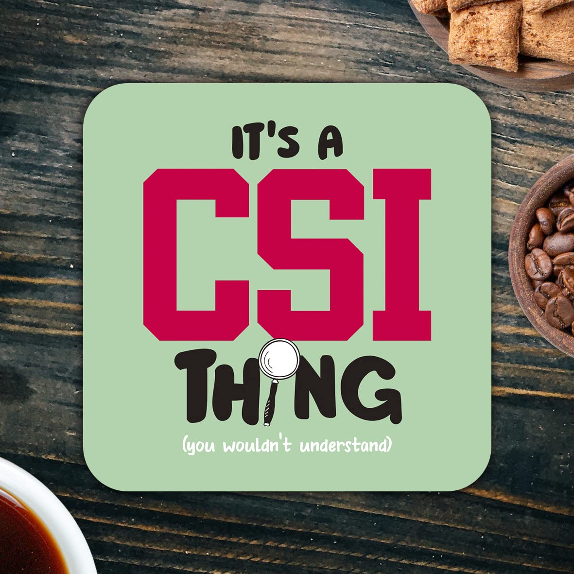CS678 It's a CSI Thing (You Wouldn't Understand) Novelty Funny Coffee Tea Drink Gift Glossy MDF Wooden Coaster