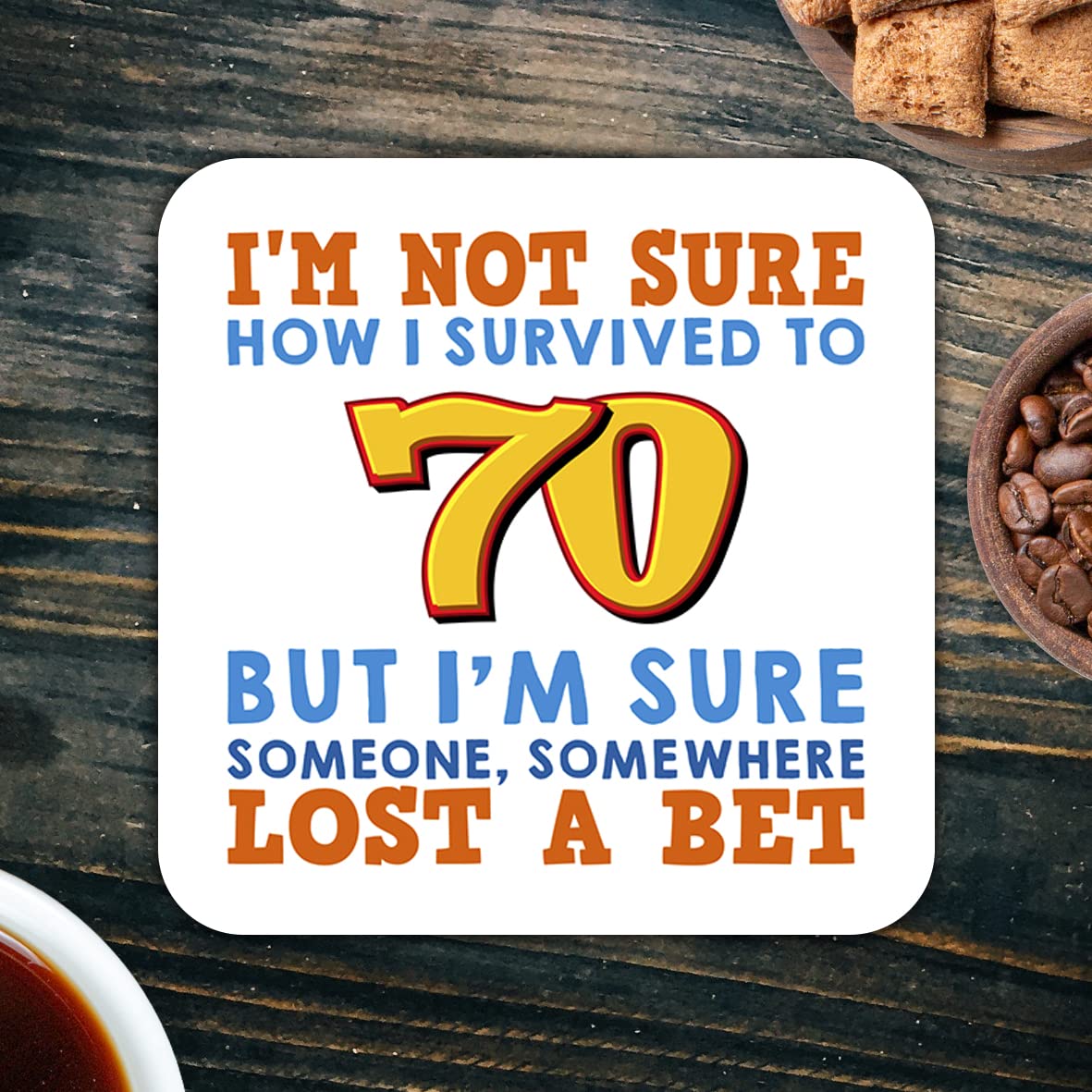 CS566 I'm Not Sure How i Survived to 70 But I'm Sure Someone, Somewhere Lost a Bet. Novelty Funny Coffee Tea Drink Gift Glossy MDF Wooden Coaster