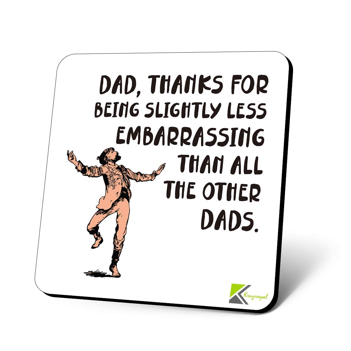 CS1182 Dad, Thanks for Being Slightly Less Embarrassing Than All The Other dads. Novelty Funny Coffee Tea Drink Gift Glossy MDF Wooden Coaster