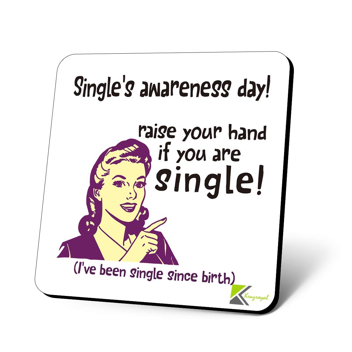 CS1200 Single's Awareness Day! Raise Your Hand if You are Single! (I've Been Single Since Birth) Novelty Funny Coffee Tea Drink Gift Glossy MDF Wooden Coaster