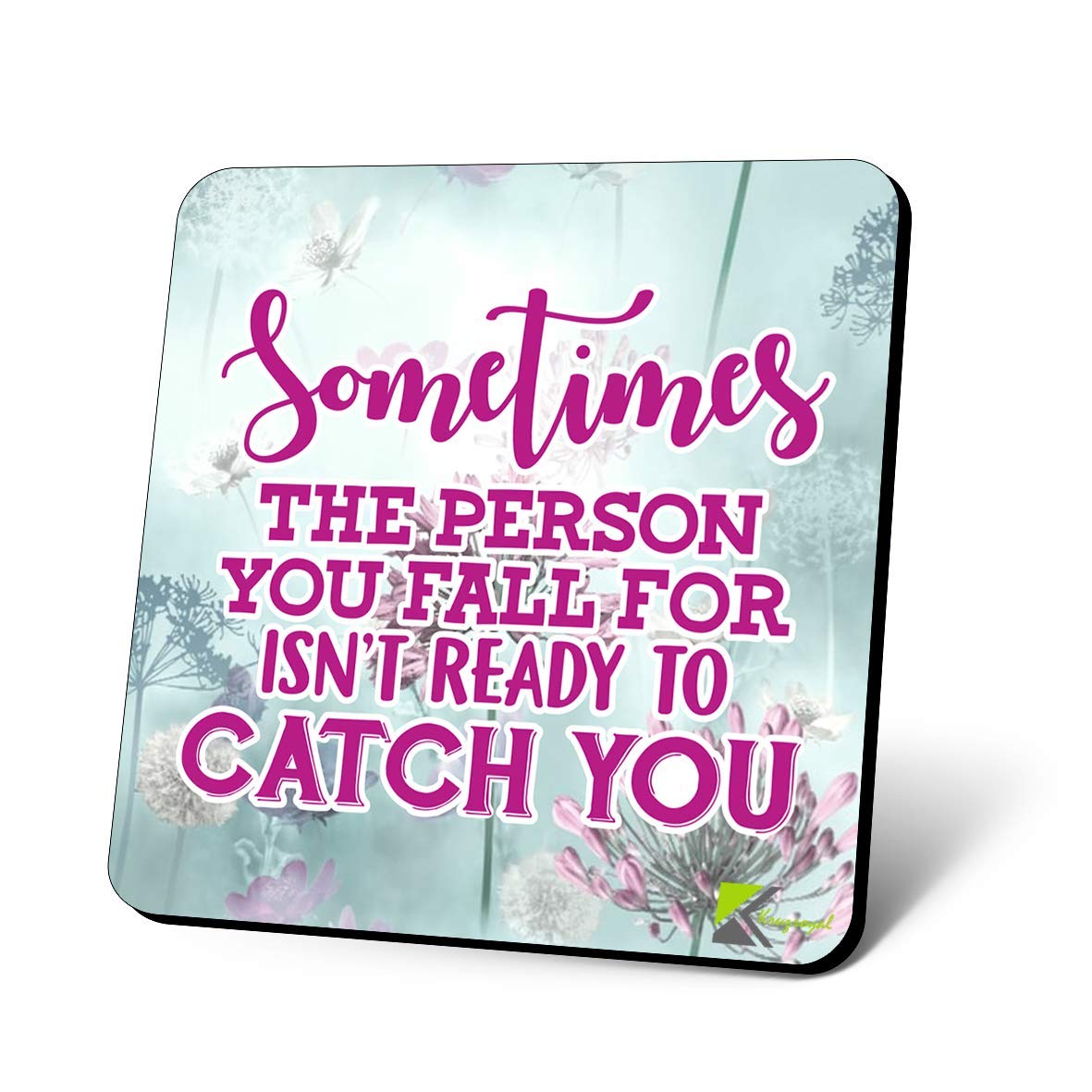 CS1102 Sometimes The Person You Fall for Isn't Ready to Catch You Novelty Funny Coffee Tea Drink Gift Glossy MDF Wooden Coaster