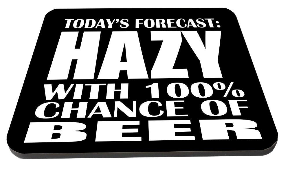 Today's Forecast Hazy With 100% Chance of Beer Wooden Coaster