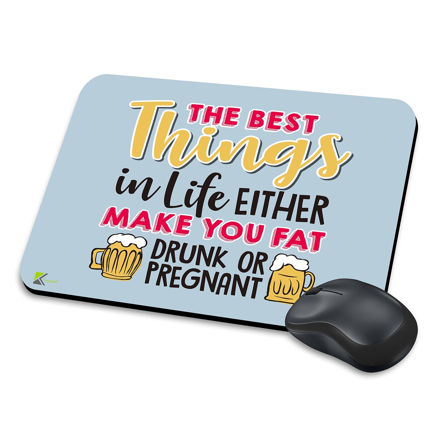 MM120 - The best things in life either make you fat drunk or pregnant Funny Novelty Gift Mousemat/MousePad Anti Slip Laptop Computer PC Mouse Mat