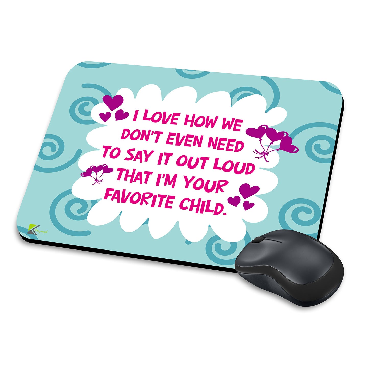 MM273 - I love how we don't even need to say it out loud that i'm your favorite child. Funny Novelty Gift Mousemat/MousePad Anti Slip Laptop Computer PC Mouse Mat