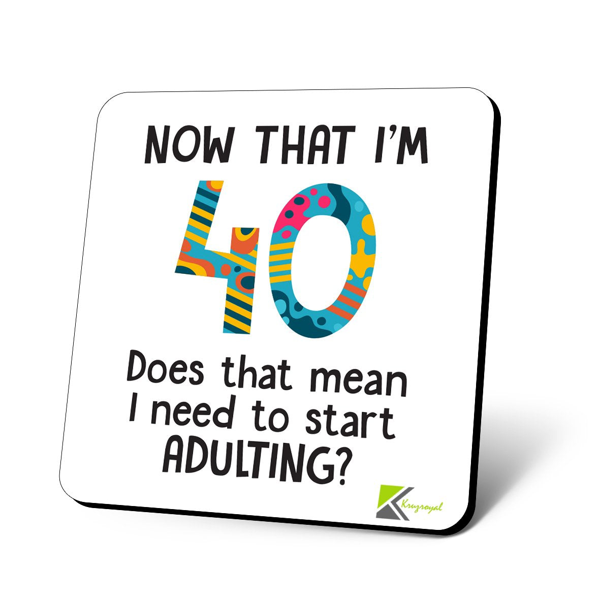 CS976 Now that i'm 40. Does that mean i need to start ADULTING? Novelty Funny Coffee Tea Drink Gift Glossy MDF Wooden Coaster