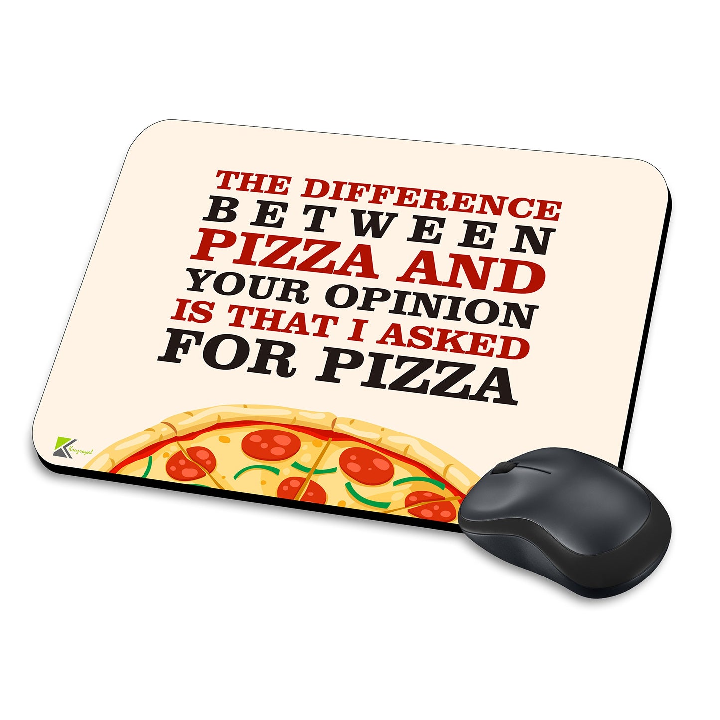 MM157 - The Difference Between Pizza And Your Opinion Is That I Asked For Pizza Funny Novelty Gift Mousemat/MousePad Anti Slip Laptop Computer PC Mouse Mat