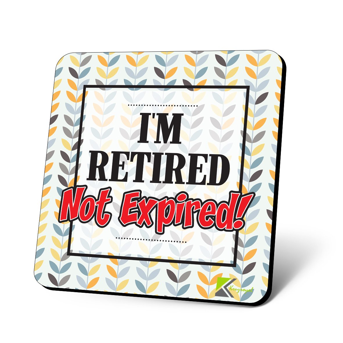 CS980 I'm Retired not Expired! Novelty Funny Coffee Tea Drink Gift Glossy MDF Wooden Coaster