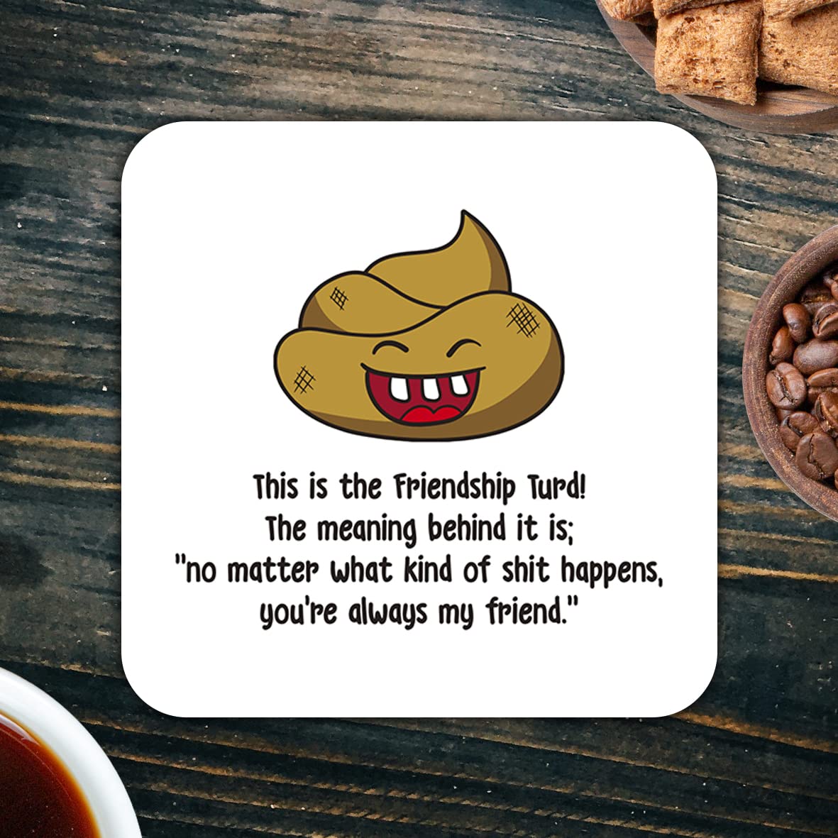 CS742 This is the friendship turd! no matter what kind of shit happens, you're always my friend Novelty Funny Coffee Tea Drink Gift Glossy MDF Wooden Coaster for Men Women BFF Mate