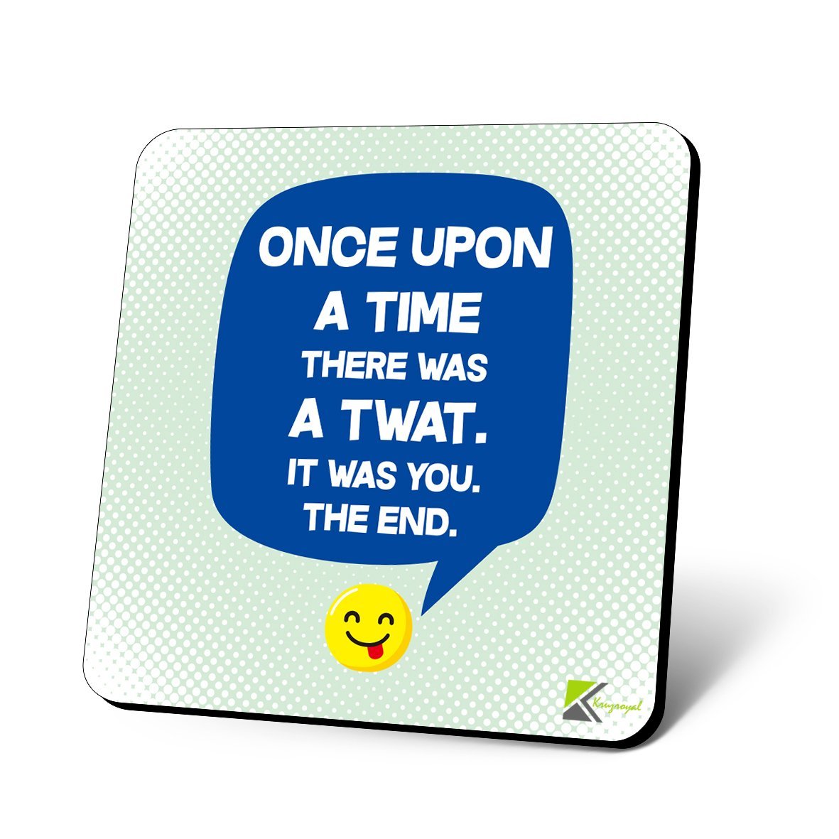 CS1034 Once Upon a time There was a tw*t, it was You The end Novelty Funny Coffee Tea Drink Gift Glossy MDF Wooden Coaster