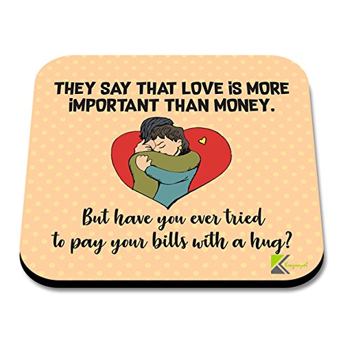 CS149 They say That Love is More Important Than Money. But Have You Ever Tried to Pay Your Bills with a Hug ? Novelty Funny Coffee Tea Drink Gift Glossy MDF Wooden Coaster