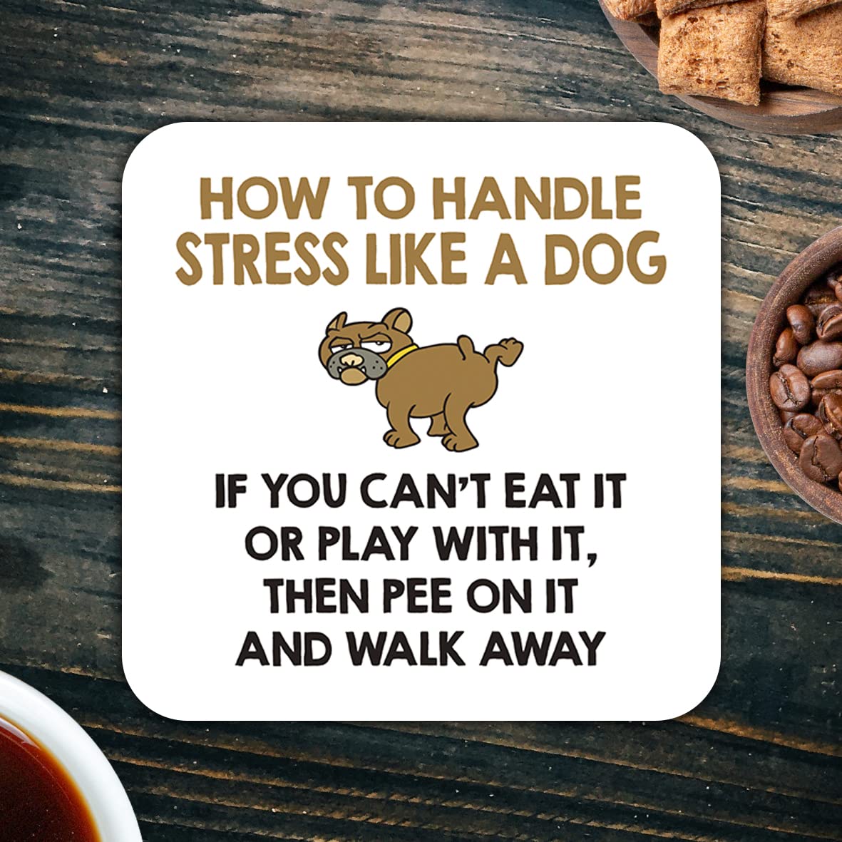 CS535 How to Handle Stress Like a Dog, If You Can't eat it or Play with it, Then Pee on it and Walk Away Novelty Funny Coffee Tea Drink Gift Glossy MDF Wooden Coaster