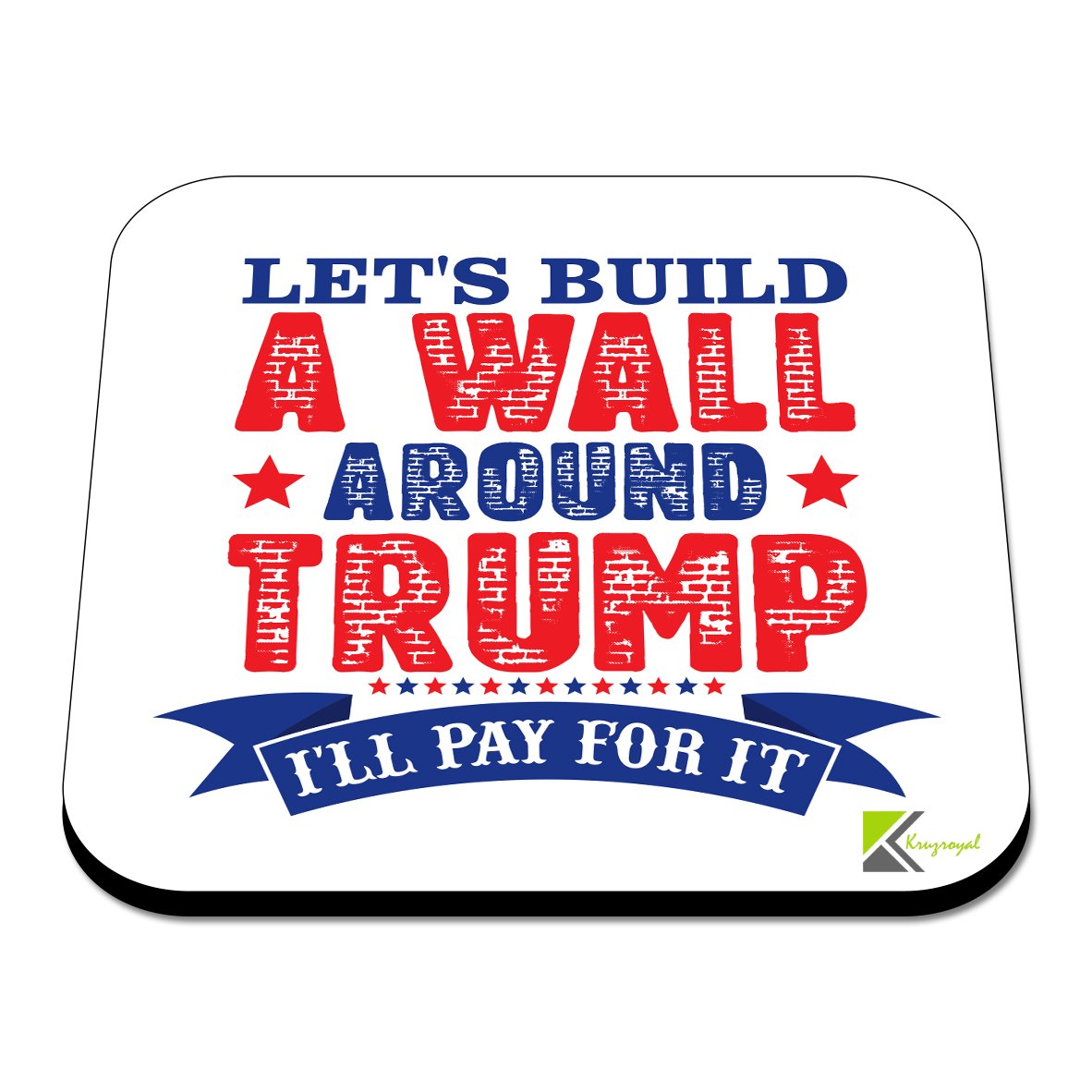 CS400 Let's build a wall around trump... I'll pay for it Novelty Funny Coffee Tea Drink Gift Glossy MDF Wooden Coaster