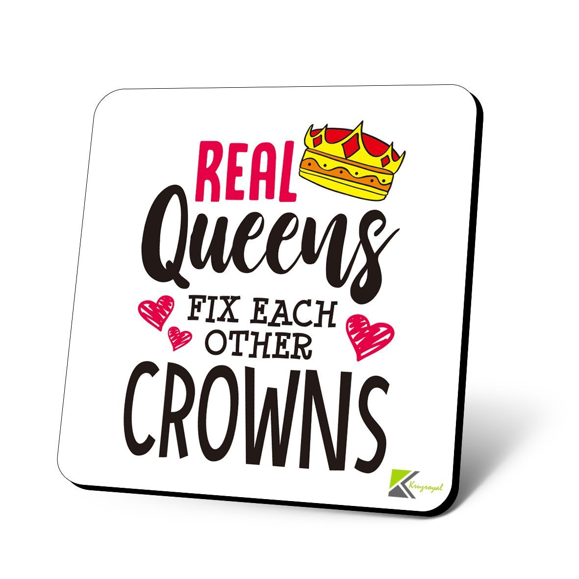 CS1050 Real Queens fix Each Other's Crowns Novelty Funny Coffee Tea Drink Christmas Gift Glossy MDF Wooden Coaster