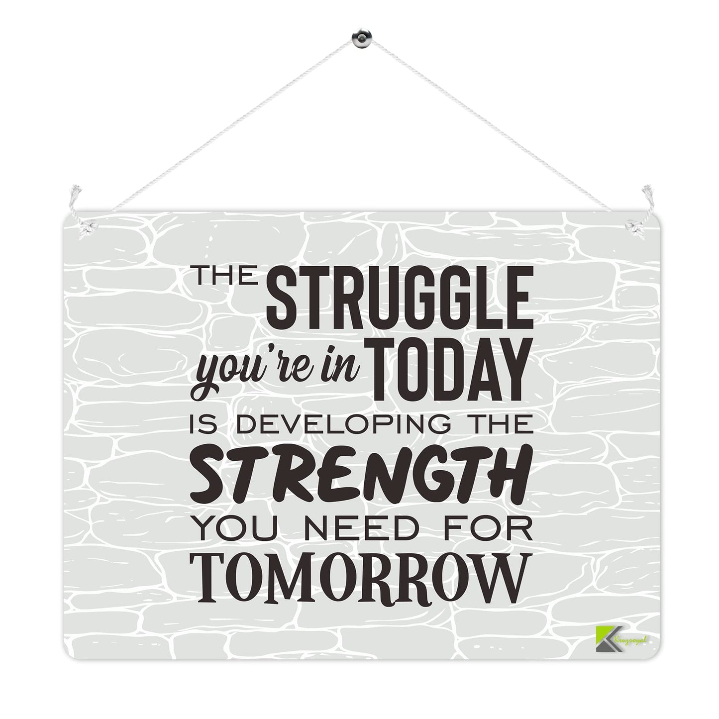 MP259 The struggle you're in Today is developing the strength you need for tomorrow Funny Novelty Retro Vintage Metal Wall Sign Plaque 20cm x 15cm