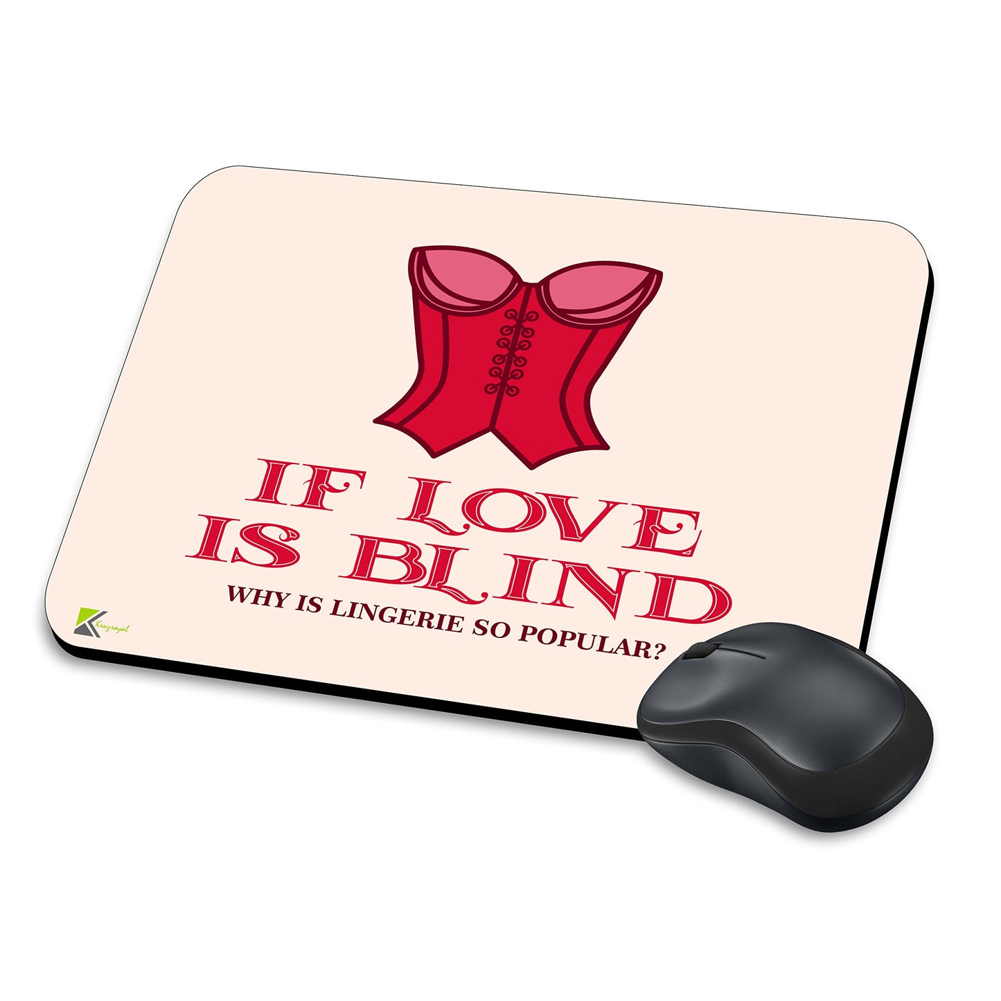 MM168 - If Love Is Blind Why Is Lingerie So Popular? Funny Novelty Gift Mousemat/MousePad Anti Slip Laptop Computer PC Mouse Mat