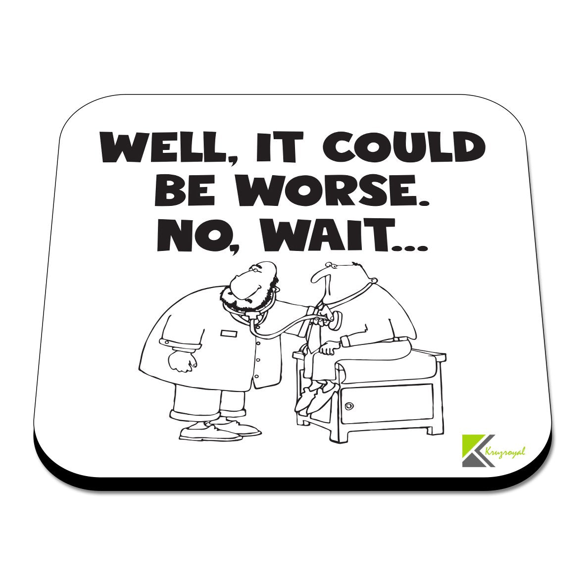 CS308 Well, It Could be wrose.. No, Wait Novelty Funny Coffee Tea Drink Gift Glossy MDF Wooden Coaster