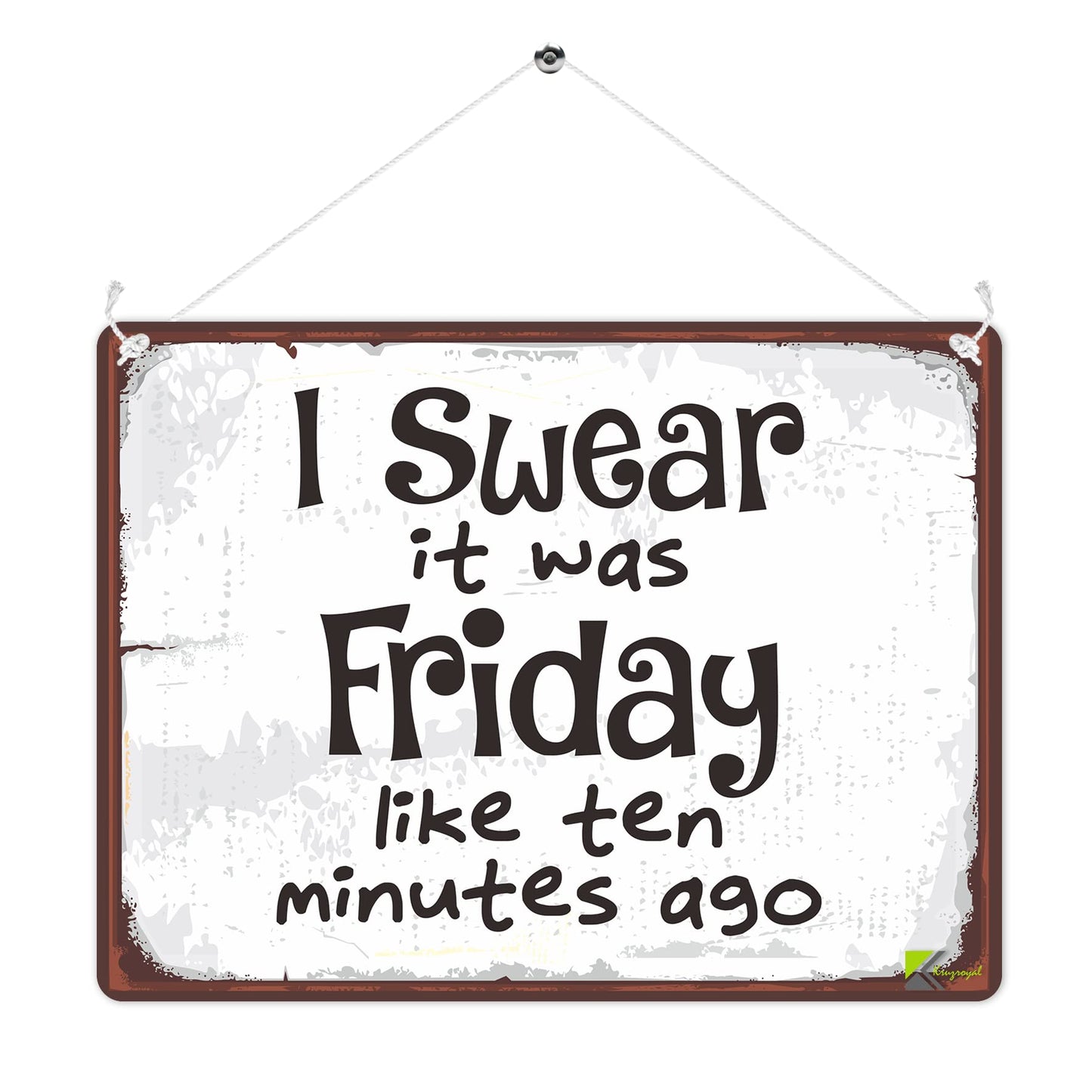 MP295 I swear it was Friday like ten minutes ago Funny Novelty Retro Vintage Metal Wall Sign Plaque 20cm x 15cm