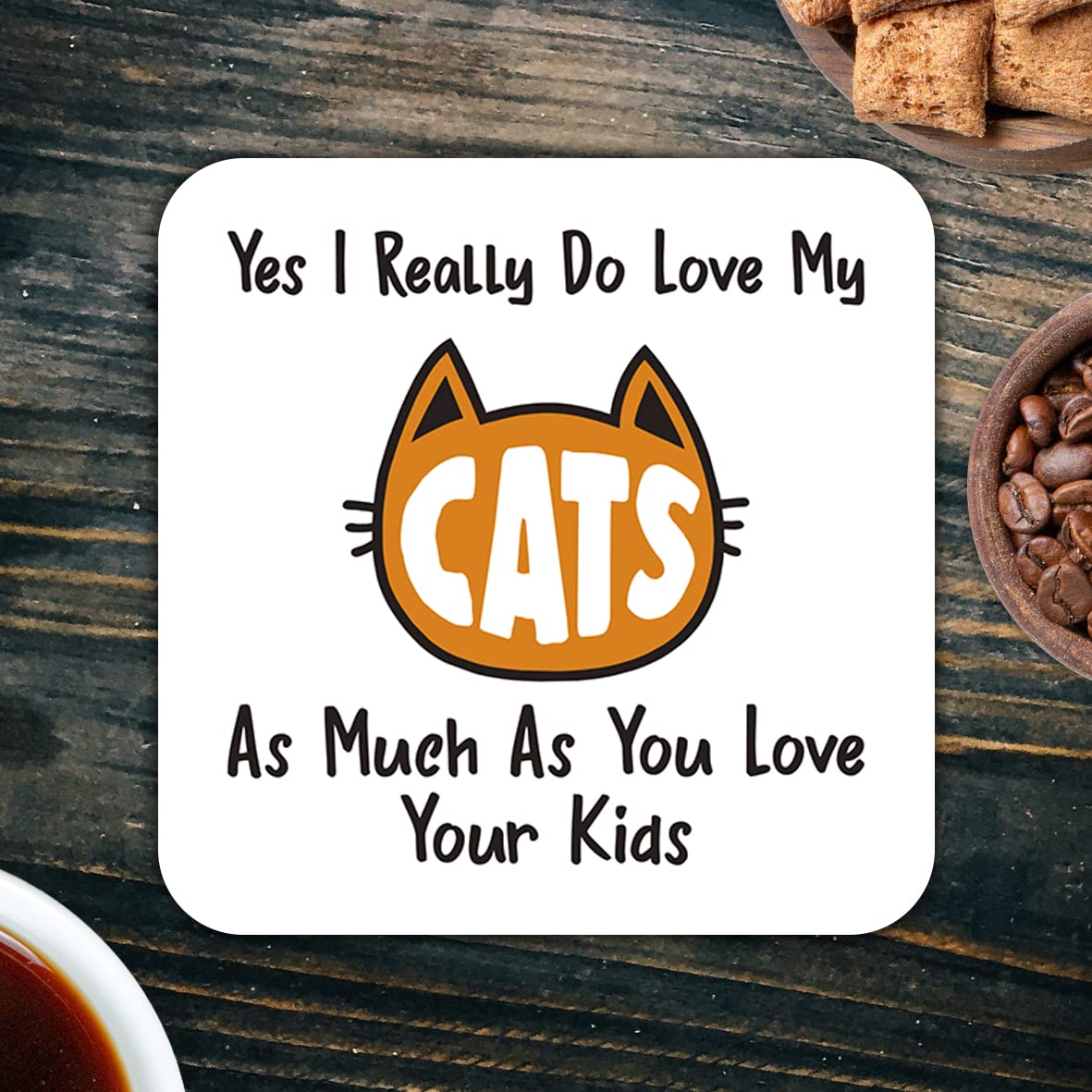 CS613 Yes i Really do Love My Cats, as Much as You Love Your Kids Novelty Funny Coffee Tea Drink Gift Glossy MDF Wooden Coaster