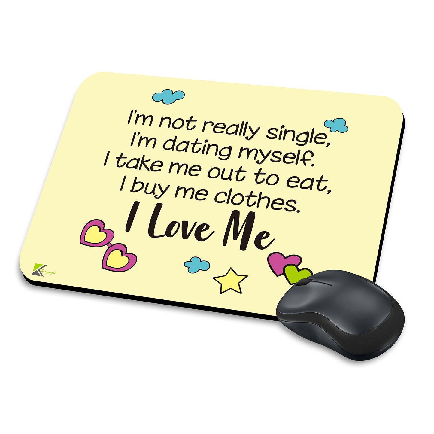 MM033 - I'm not really single, i'm dating myself. I take me out to eat, i buy me clothes. I Love ME Funny Novelty Gift Mousemat/MousePad Anti Slip Laptop Computer PC Mouse Mat