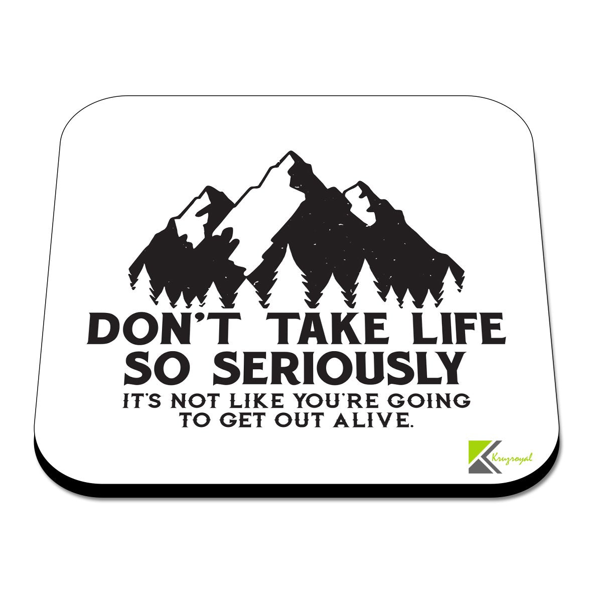 CS366 Don't take Life so Seriously, It's not Like You're Going to get Out Alive. Novelty Funny Coffee Tea Drink Gift Glossy MDF Wooden Coaster