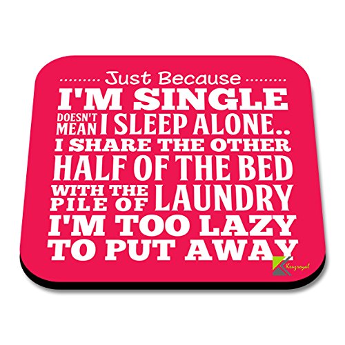 CS190 Just Because I'm Single/Valentine's Day Gift for Single Friend Novelty Funny Coffee Tea Drink Gift Glossy MDF Wooden Coaster