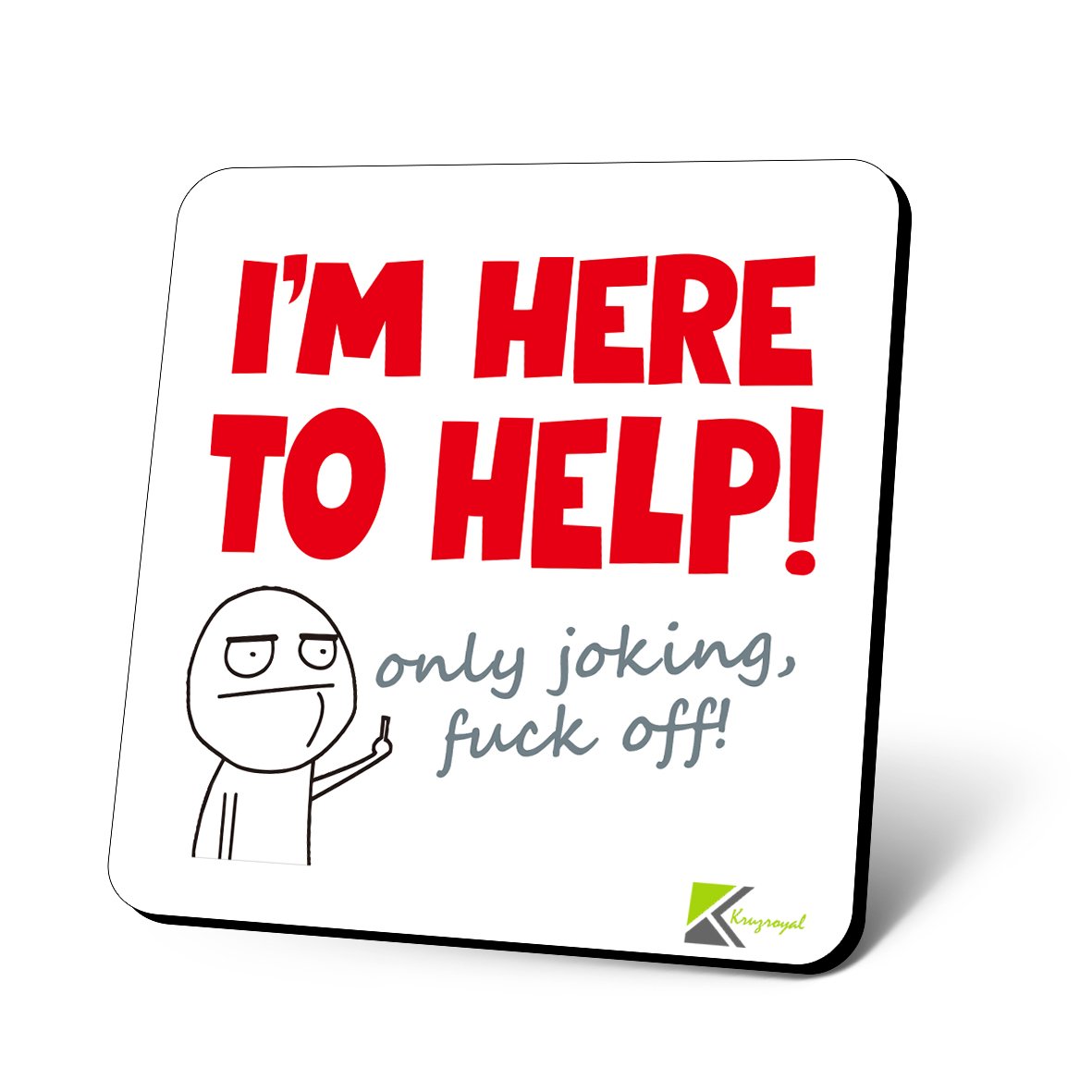 CS876 I'm Here to help! only joking, fu*k off! Novelty Funny Coffee Tea Drink Gift Glossy MDF Wooden Coaster | Sarcastic Rude Office Desk Accessory | Gifts for Colleagues, Men, Women, Boss