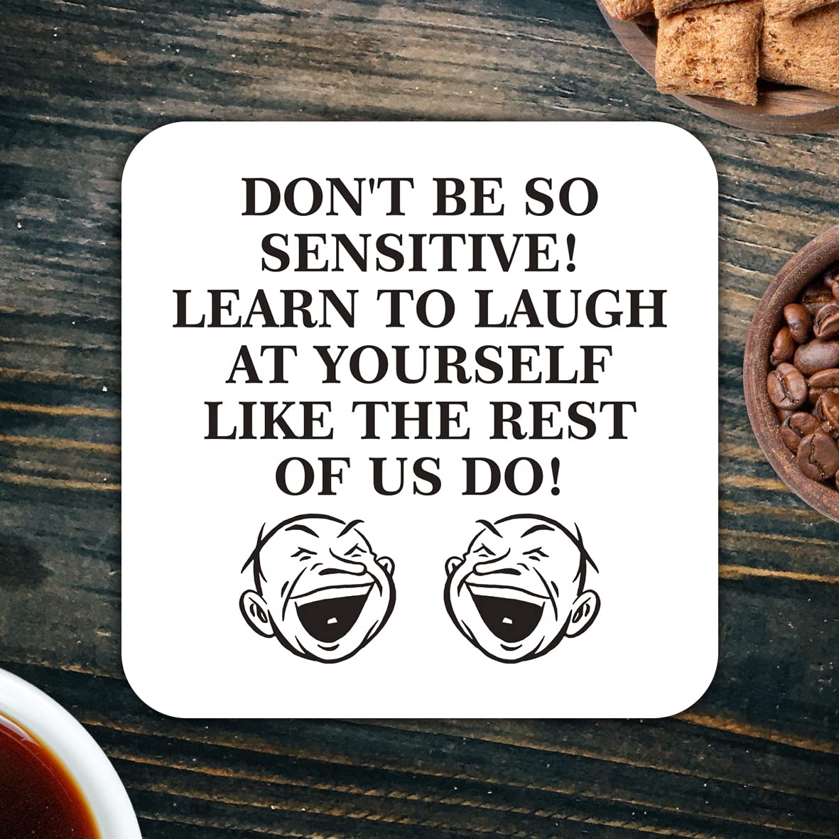 CS464 Don't be so Sensitive! Learn to Laugh at Yourself Like The Rest of us do! Novelty Funny Coffee Tea Drink Gift Glossy MDF Wooden Coaster