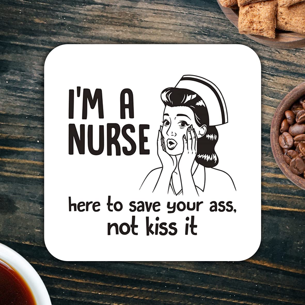 CS484 I'm a Nurse, here to Save Your Ass, not kiss it Novelty Funny Coffee Tea Drink Gift Glossy MDF Wooden Coaster